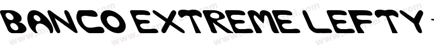 Banco Extreme Lefty字体转换